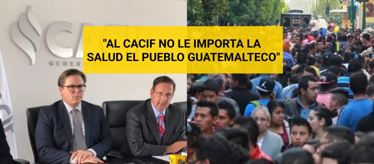 Al CACIF no le importa el pueblo, insisten en “ACTIVAR LA ECONOMÍA"