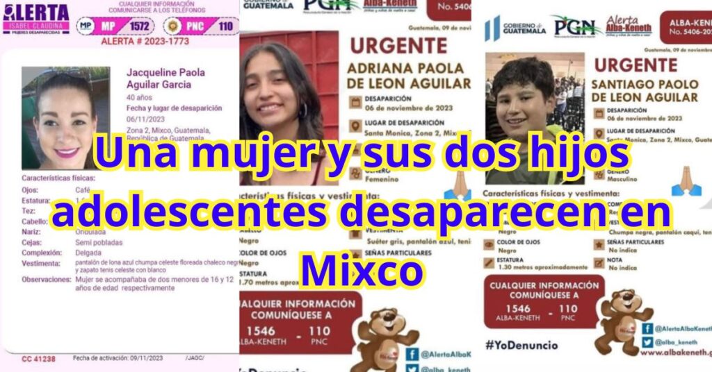 Una mujer y sus dos hijos adolescentes desaparecen en Mixco