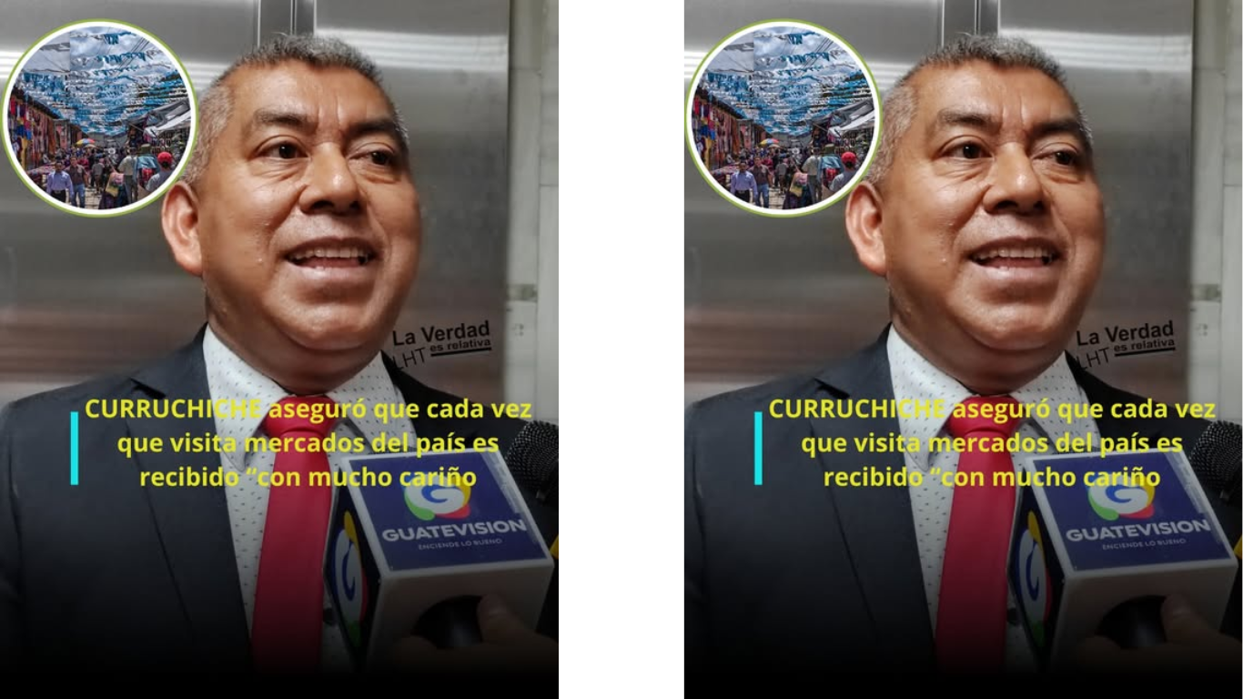 Curruchiche se autodenomina “Fiscal del Pueblo” y afirma que recibe apoyo en mercados