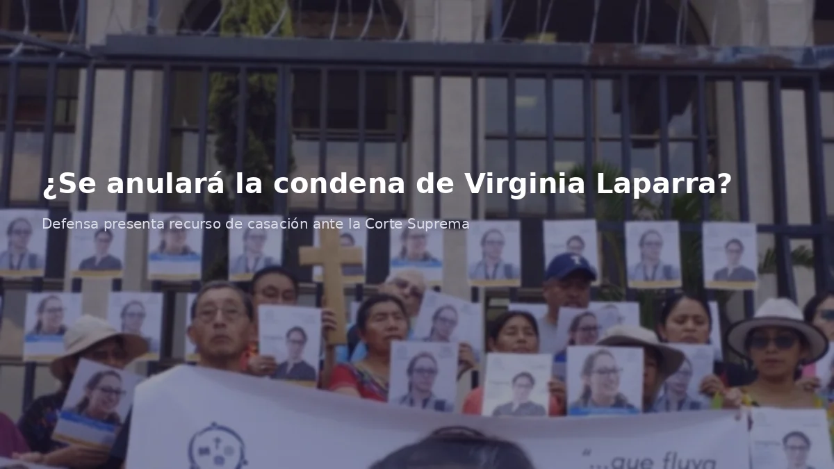 ¿Se anulará la condena de Virginia Laparra?