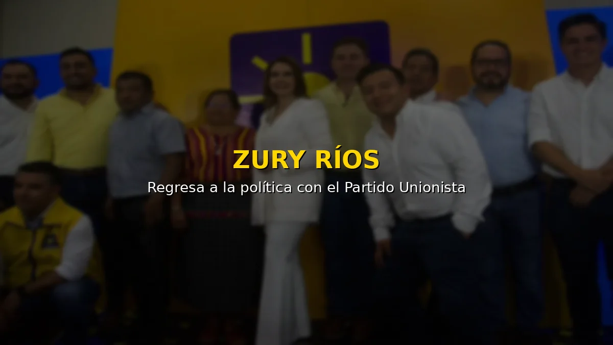 Zury Ríos regresa a la política con el Partido Unionista